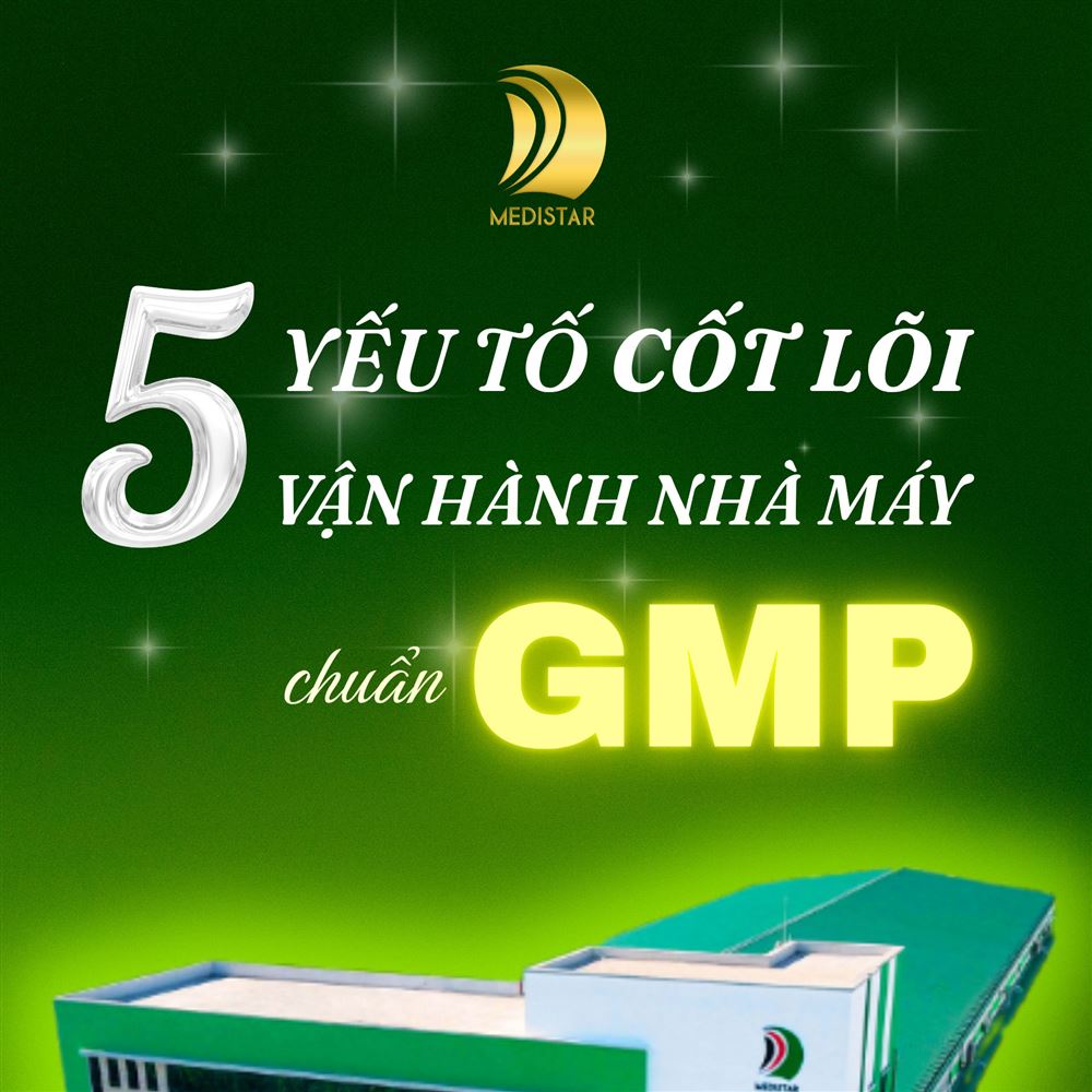 5 yếu tố cốt lõi trong vận hành nhà máy chuẩn gmp!