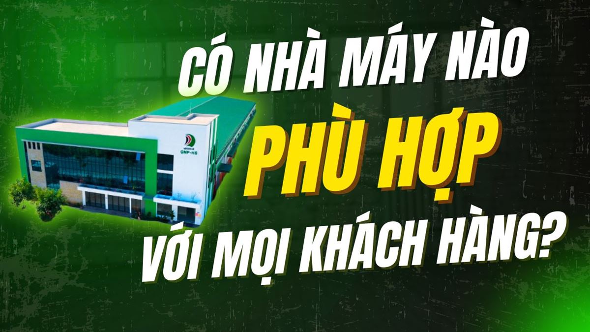 Có nhà máy gia công tpcn nào phù hợp với mọi khách hàng?