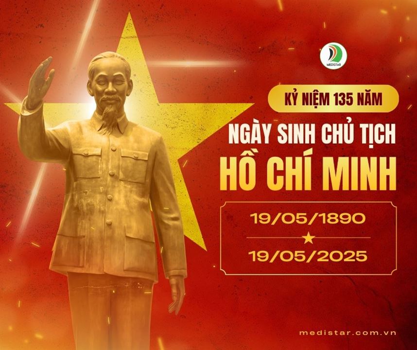Mừng kỷ niệm 135 năm ngày sinh chủ tịch hồ chí minh vĩ đại [19/05/1890 - 19/05/2025]